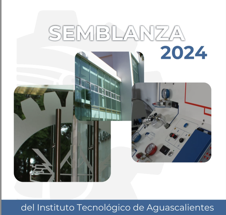 Semblanza 2024 del Instituto Tecnológico de Aguascalientes